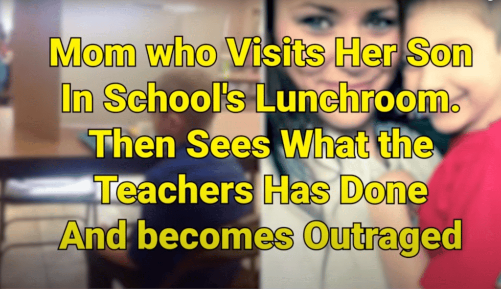 Mom Visits Her Son In School Lunchroom Then Sees What Teachers Had Done And Was Outraged 